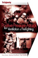 Garcia, Kriss, Kauffmann, Reinhard, Schelble, Ray - Positive Pressure Attack for Ventilation & Firefighting - 9781593700485 - V9781593700485