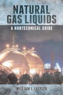 William L. Leffler - Natural Gas Liquids: A Nontechnical Guide - 9781593703240 - V9781593703240