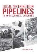 Thomas O. Miesner - Local Distribution Pipelines in Nontechnical Language - 9781593703776 - V9781593703776