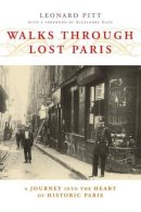 Leonard Pitt - Walks Through Lost Paris: A Journey Into the Heart of Historic Paris - 9781593761035 - V9781593761035