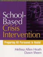 Melissa Allen Heath - School-Based Crisis Intervention: Preparing All Personnel to Assist (The Guilford Practical Intervention in the Schools Series) - 9781593851514 - V9781593851514