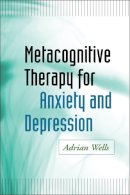 Adrian Wells - Metacognitive Therapy for Anxiety and Depression - 9781593859947 - V9781593859947