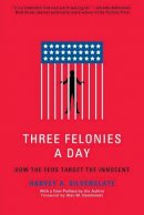 Harvey Silverglate - Three Felonies A Day: How the Feds Target the Innocent - 9781594035227 - V9781594035227