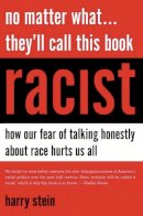 Harry Stein - No Matter What...They'll Call This Book Racist: How our Fear of Talking Honestly About Race Hurts Us All - 9781594036002 - V9781594036002