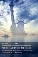 Robert Zubrin - Merchants of Despair: Radical Environmentalists, Criminal Pseudo-Scientists, and the Fatal Cult of Antihumanism (New Atlantis Books) - 9781594037375 - V9781594037375