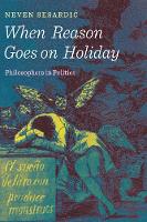 Neven Sesardic - When Reason Goes on Holiday: Philosophers in Politics - 9781594038792 - V9781594038792