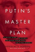 Douglas E. Schoen - Putin's Master Plan: To Destroy Europe, Divide NATO, and Restore Russian Power and Global Influence - 9781594038891 - V9781594038891