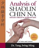 Yang Jwing-Ming - Analysis of Shaolin Chin Na: Instructors Manual for All Martial Styles - 9781594390005 - V9781594390005