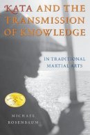 Michael Rosenbaum - Kata and the Transmission of Knowledge - 9781594390265 - V9781594390265