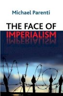 Michael Parenti - Face of Imperialism - 9781594519178 - V9781594519178