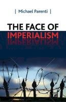 Michael Parenti - Face of Imperialism - 9781594519185 - V9781594519185