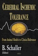 B Schaller - Cerebral Ischemic Tolerance: From Animal Models to Clinical Relevance - 9781594540776 - V9781594540776
