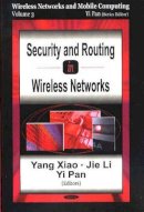 Yi Pan - Security & Routing in Wireless Networks: Wireless Networks & Mobile Computing, Volume 3 - 9781594543166 - V9781594543166