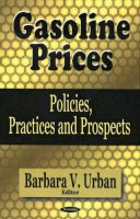 Barbara Urban - Gasoline Prices: Policies, Practices & Prospects - 9781594546518 - V9781594546518