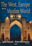 Arno Tausch (Ed.) - West, Europe & the Muslim World - 9781594547027 - V9781594547027