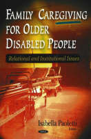 Isabella Paoletti - Family Caregiving for Older Disabled People: Relational & Institutional Issues - 9781594548086 - V9781594548086