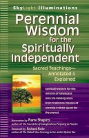 Rabbi Rami Shapiro - Perennial Wisdom for the Spiritually Independent: Sacred Teachings - Annotated and Explained - 9781594735158 - V9781594735158