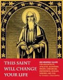 Thomas J. Craughwell - This Saint Will Change Your Life: 300 Heavenly Allies for Architects, Athletes, Bloggers, Brides, Librarians, Murderers, Whales, Widows, and You - 9781594745287 - V9781594745287