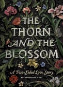Theodora Goss - The Thorn and the Blossom: A Two-Sided Love Story - 9781594745515 - V9781594745515