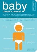 Louis Borgenicht - The Baby Owner´s Manual: Operating Instructions, Trouble-Shooting Tips, and Advice on First-Year Maintenance - 9781594745973 - V9781594745973