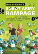 Bob Pflugfelder - Nick and Tesla´s Robot Army Rampage: A Mystery with Hoverbots, Bristle Bots, and Other Robots You Can Build Yourself - 9781594746499 - V9781594746499