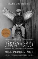 Ransom Riggs - Library of Souls: The Third Novel of Miss Peregrine's Home for Peculiar Children - 9781594748400 - V9781594748400