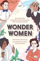 Sam Maggs - Wonder Women: 25 Innovators, Inventors, and Trailblazers Who Changed History - 9781594749254 - V9781594749254