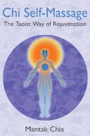 Mantak Chia - Chi Self-Massage: The Taoist Way of Rejuvenation - 9781594771101 - V9781594771101