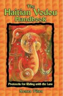 Kenaz Filan - The Haitian Vodou Handbook: Protocols for Riding with the Lwa - 9781594771255 - V9781594771255