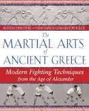 Kostas Dervenis - The Martial Arts of Ancient Greece: Modern Fighting Techniques from the Age of Alexander - 9781594771927 - V9781594771927