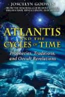 Godwin, Joscelyn - Atlantis and the Cycles of Time: Prophecies, Traditions, and Occult Revelations - 9781594772627 - V9781594772627