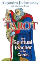 Alejandro Jodorowsky - The Way of Tarot: The Spiritual Teacher in the Cards - 9781594772634 - V9781594772634