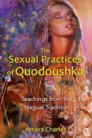 Amara Charles - Sexual Practices of Quodoushka - 9781594773570 - V9781594773570