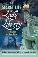 Robert Hieronimus - The Secret Life of Lady Liberty: Goddess in the New World - 9781594774935 - V9781594774935