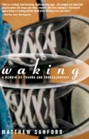 Matthew Sanford - Waking: A Memoir of Trauma and Transcendence - 9781594868450 - V9781594868450