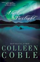 Colleen Coble - Alaska Twilight - 9781595540836 - V9781595540836