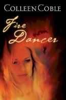 Colleen Coble - Fire Dancer - 9781595541390 - V9781595541390