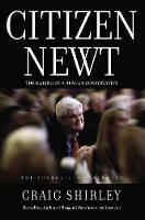 Craig Shirley - Citizen Newt: The Making of a Reagan Conservative - 9781595554482 - V9781595554482