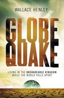 Wallace Henley - Globequake: Living in the Unshakeable Kingdom While the World Falls Apart - 9781595555014 - KRA0011937