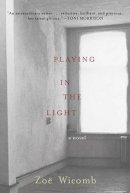 Zoe Wicomb - Playing In The Light: A Novel - 9781595582218 - V9781595582218