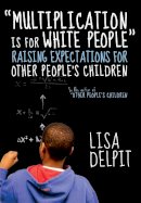 Lisa Delpit - Multiplication Is For White People: Raising Expectations for Other People´s Children - 9781595588982 - V9781595588982