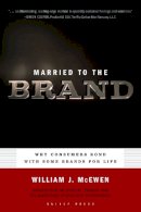 William J. Mcewan - Married to the Brand: Why Consumers Bond with Some Brands for Life - 9781595620057 - V9781595620057