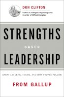 Gallup - Strengths Based Leadership: Great Leaders, Teams, and Why People Follow - 9781595620255 - V9781595620255