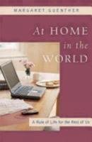 Margaret Guenther - At Home in the World: A Rule of Life for the Rest of Us - 9781596270268 - V9781596270268