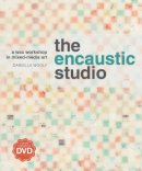 Daniella Woolf - The Encaustic Studio - 9781596683907 - V9781596683907