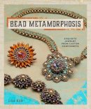 Lisa Kan - Bead Metamorphosis: Exquisite Jewelry from Custom Components - 9781596688254 - V9781596688254
