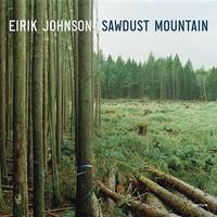 Eirik Johnson - Eirik Johnson: Sawdust Mountain - 9781597110914 - V9781597110914
