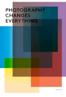 Marvin Heiferman - Photography Changes Everything - 9781597111997 - V9781597111997