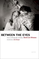 David Levi Strauss - Between the Eyes: Essays on Photography and Politics - 9781597112147 - V9781597112147