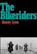 Danny Lyon - Danny Lyon: The Bikeriders - 9781597112642 - V9781597112642